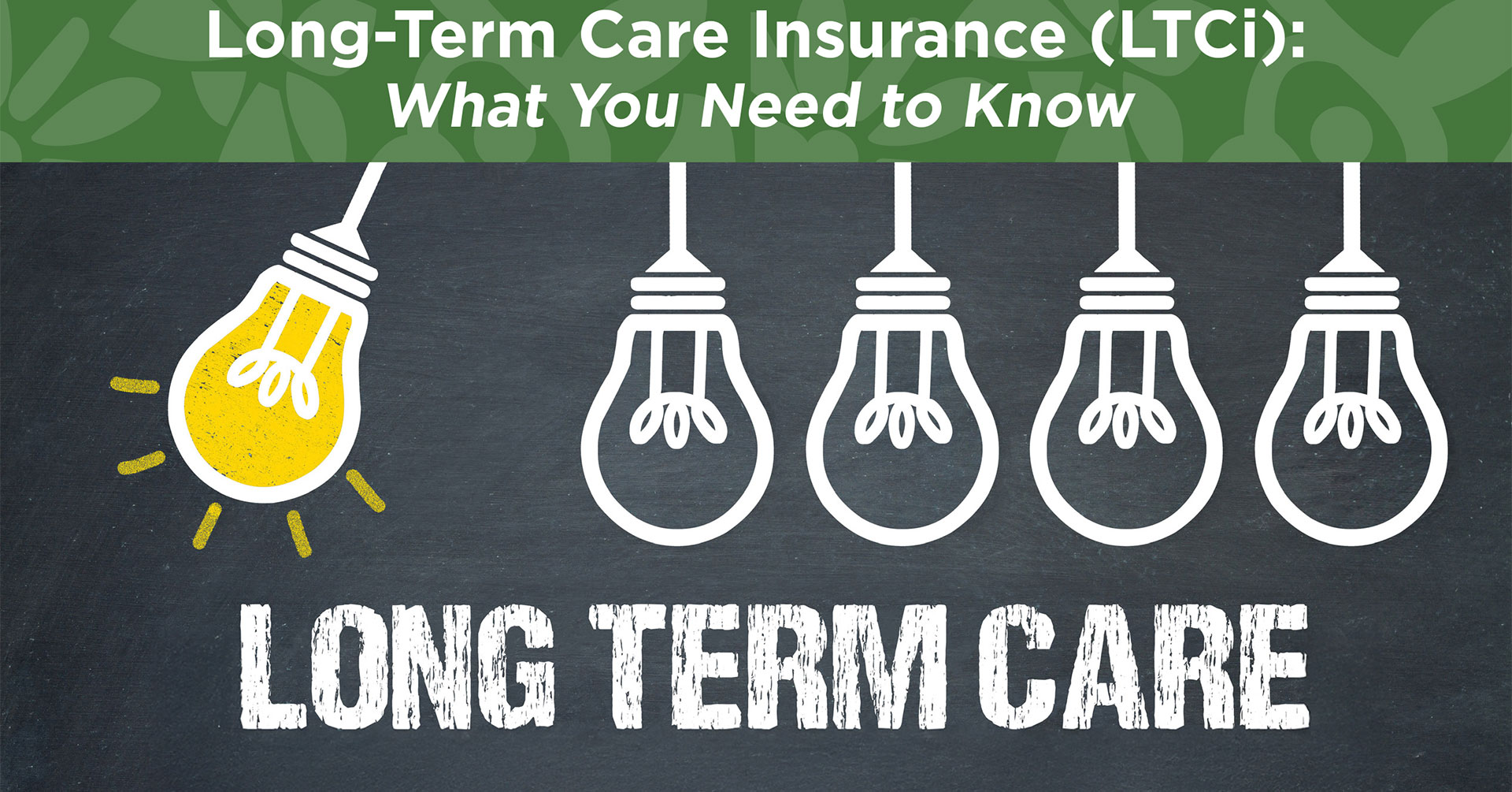 Long-Term Care Insurance (LTCi): What You Need to Know